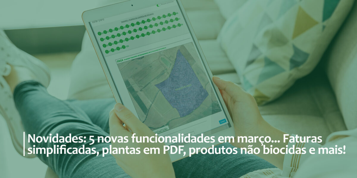 Novidades: Cinco novas funcionalidades em março... Faturas simplificadas, plantas em PDF, produtos não biocidas e muito mais!